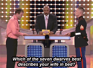 family feud question asks which of the seven dwarves best describes your wife in bed to which the participants share their head in refusing to answer