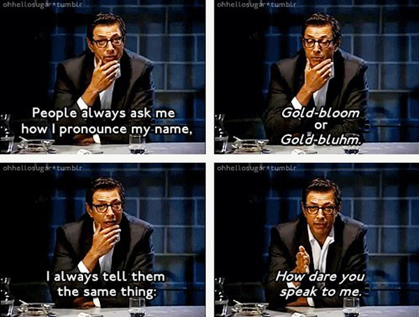 Jeff Goldblum is asked how his last name is pronounced, Gold-bluhm or Gold-bloom and answers it.