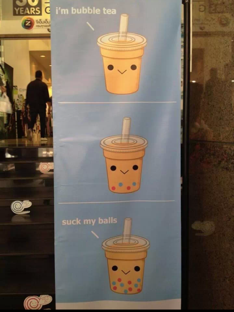 A thailand advertisement for bubble tea has the caption suck my balls on it.