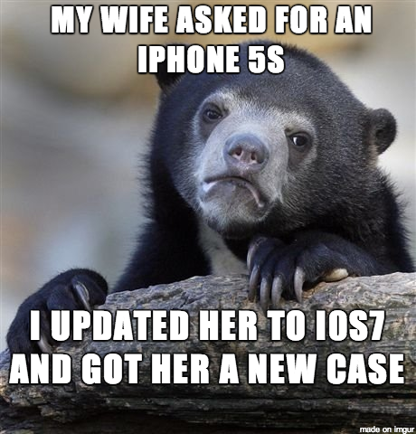 My wife asked for an iphone 5S. I updated her to iOS7 and got her a new case.